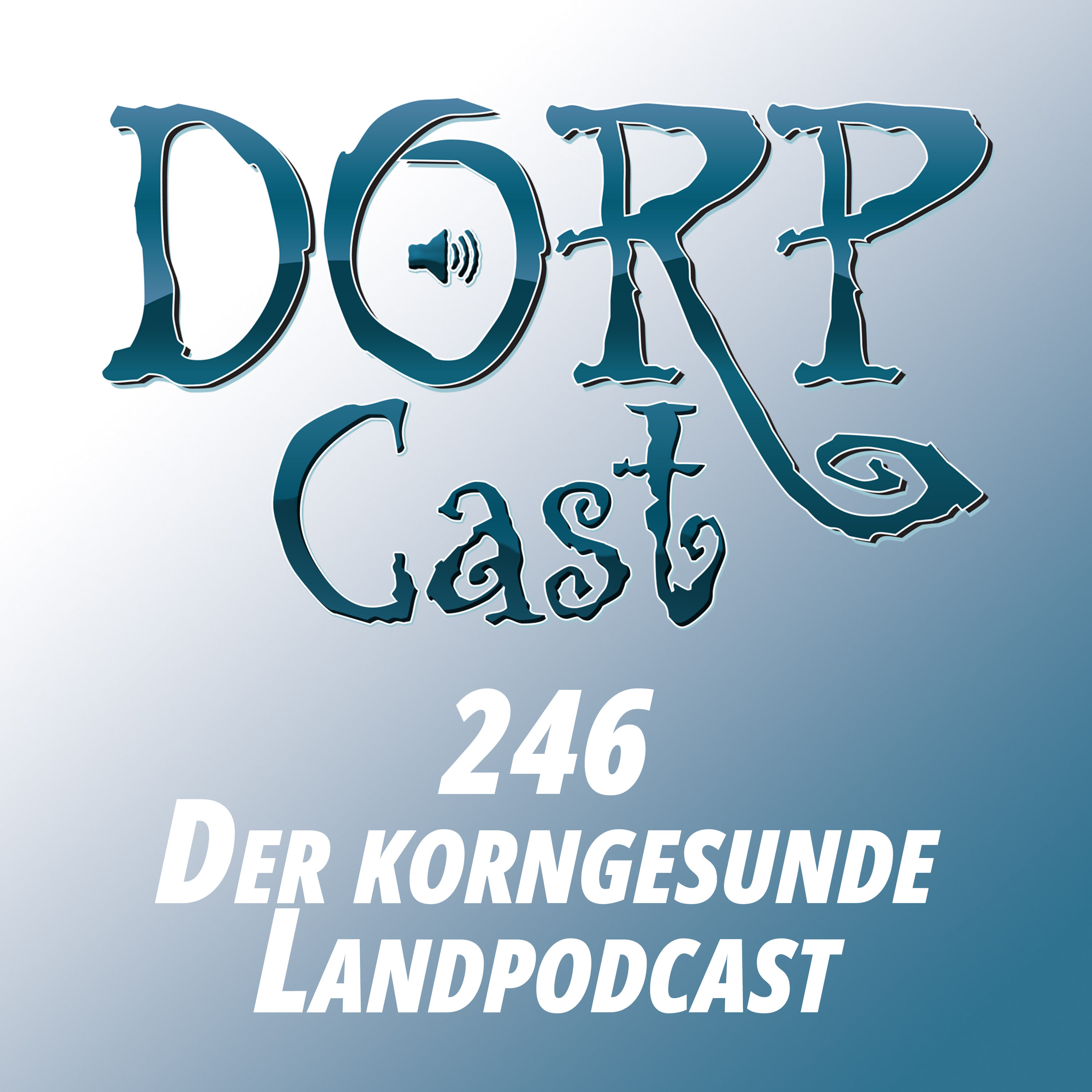 DORPCast 246 - Der korngesunde Landpodcast