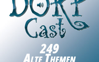 DORPCast 249. Alte Themen, neu betrachtet.