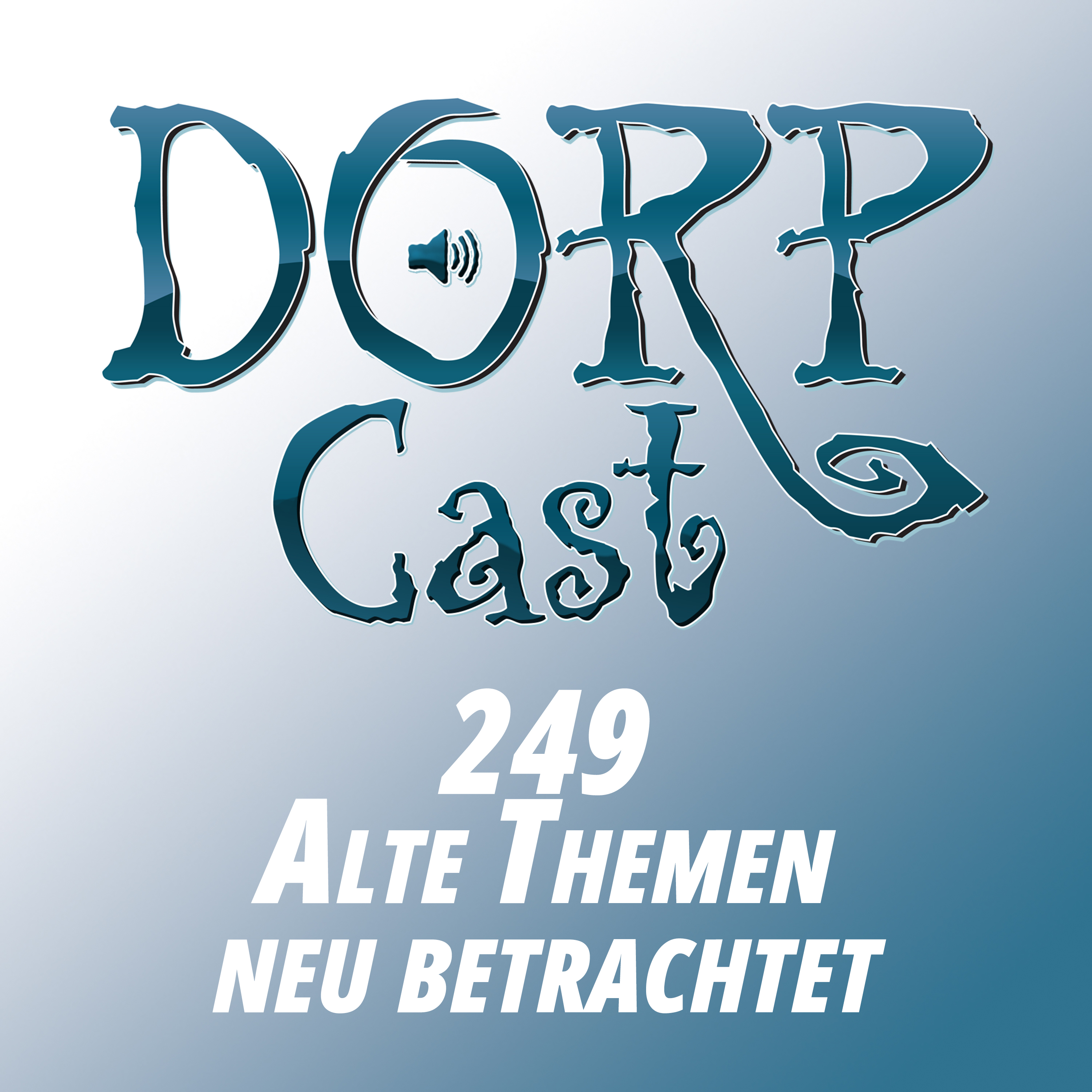 DORPCast 249. Alte Themen, neu betrachtet.