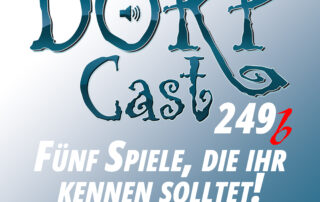 DORPCast 249b. Fünf Spiele, die ihr kennen solltet! (Sonderfolge)