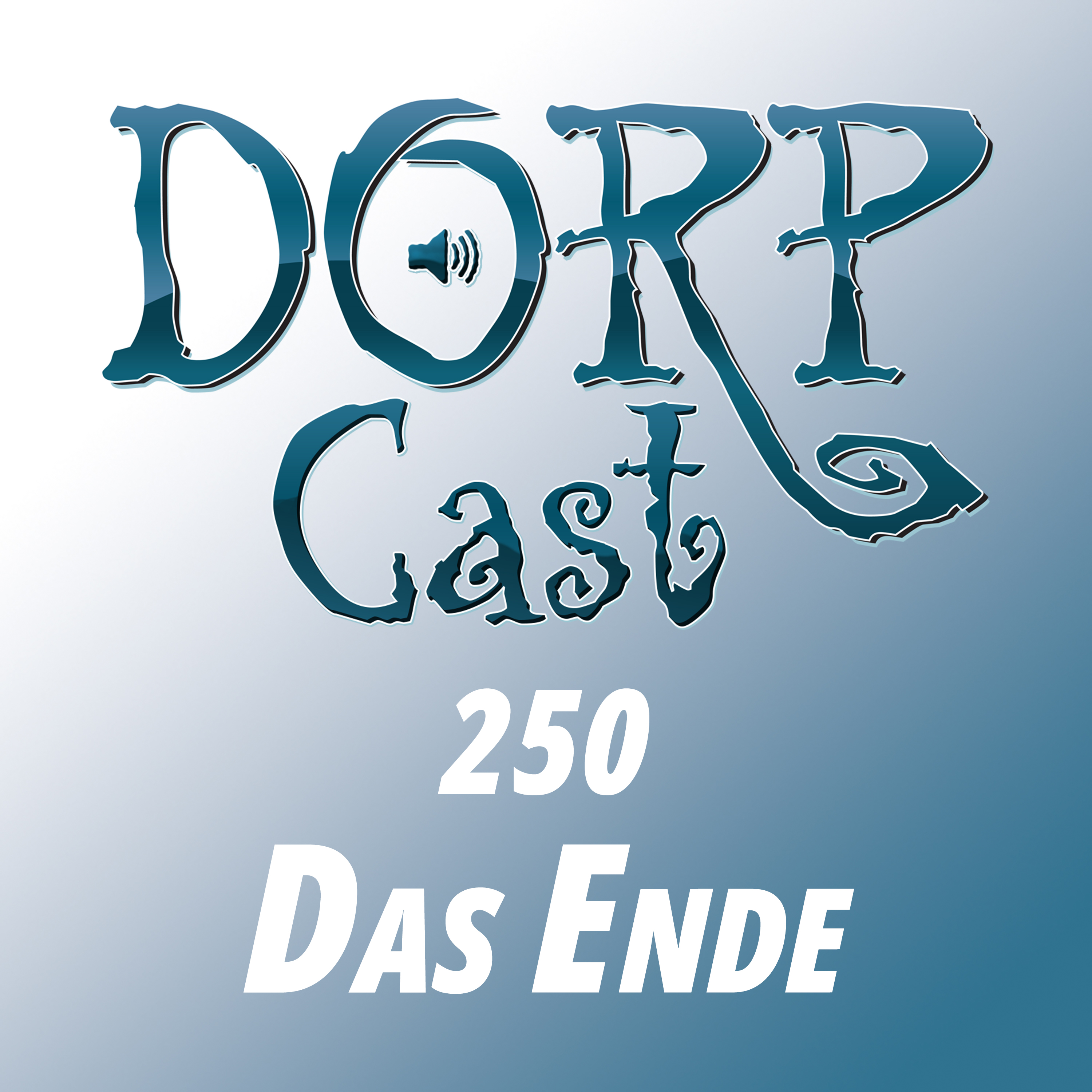 DORPCast 250. Das Ende.